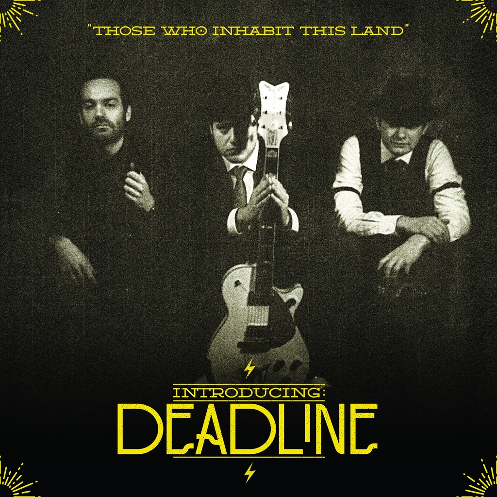 DEADLINE - THOSE WHO INHABIT THIS LAND