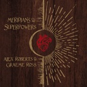 ALEX ROBERTS & GRAEME ROSS - MERIDIANS & SUPERPOWERS